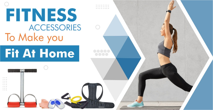 Fitness Accessories To Make you Fit At Home
